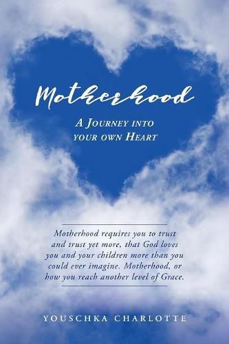 Cover image for Motherhood: A Journey Into Your Own Heart