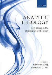 Cover image for Analytic Theology: New Essays in the Philosophy of Theology