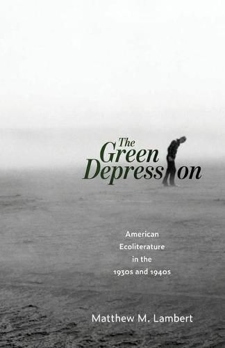 The Green Depression: American Ecoliterature in the 1930s and 1940s