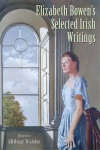 Cover image for Elizabeth Bowen's Selected Irish Writings