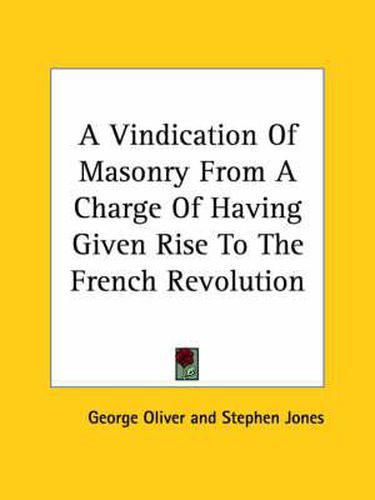 Cover image for A Vindication of Masonry from a Charge of Having Given Rise to the French Revolution