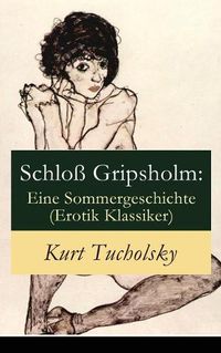 Cover image for Schlo  Gripsholm: Eine Sommergeschichte (Erotik Klassiker): Eine Liebesgeschichte von Kaspar Hauser (Erotisches Abenteuer)