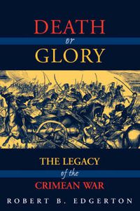 Cover image for Death Or Glory: The Legacy Of The Crimean War