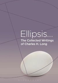 Cover image for The Collected Writings of Charles H. Long: Ellipsis