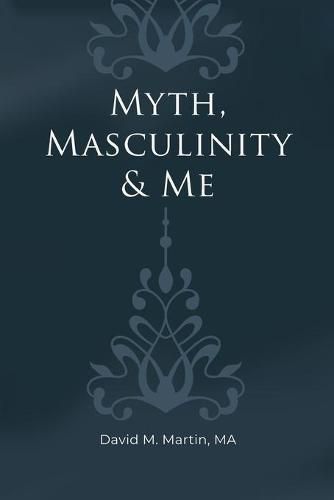 Cover image for Myth, Masculinity & Me