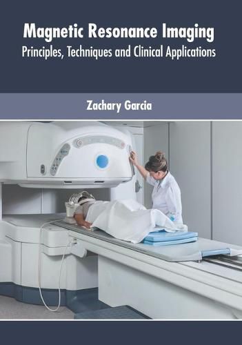 Cover image for Magnetic Resonance Imaging: Principles, Techniques and Clinical Applications