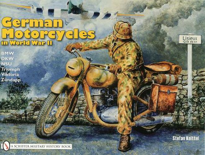 Cover image for German Motor Cycles in World War II: B.M.W., D.K.W., N.S.U., Triumph, Viktoria, Zundapp