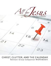 Cover image for Christ, Clutter & the Calendar - Retreat / Companion Workbook