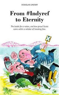 Cover image for From #Indyref to Eternity: How proud Scotia came within a bawhair of breaking free