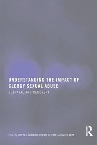 Cover image for Understanding the Impact of Clergy Sexual Abuse: Betrayal and Recovery