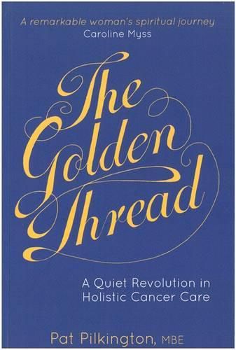 Cover image for Golden Thread: A Quiet Revolution in Holistic Cancer Care