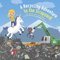 Cover image for A Recycling Adventure to the Scrapyard!