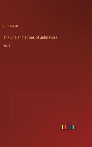 Cover image for The Life and Times of John Huss