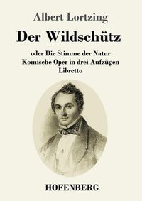 Cover image for Der Wildschutz oder Die Stimme der Natur: Komische Oper in drei Aufzugen Libretto