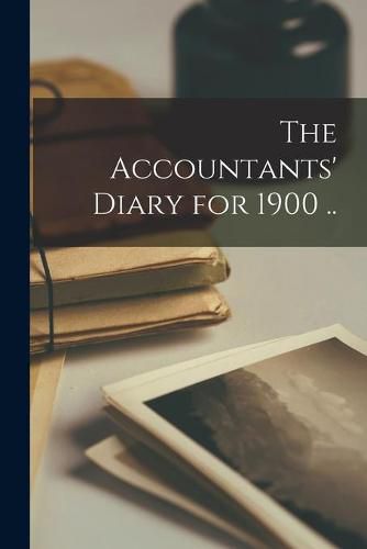 Cover image for The Accountants' Diary for 1900 [microform] ..