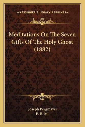 Meditations on the Seven Gifts of the Holy Ghost (1882)