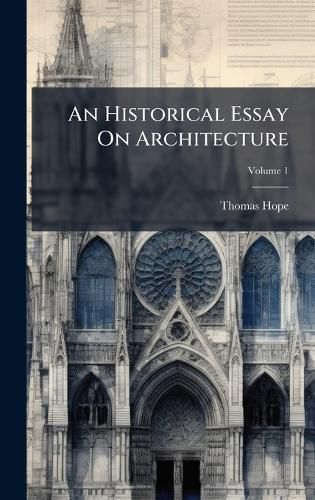 Cover image for An Historical Essay On Architecture