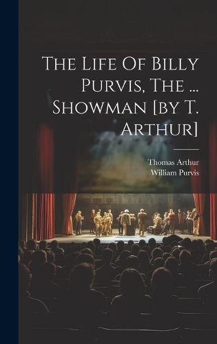 Cover image for The Life Of Billy Purvis, The ... Showman [by T. Arthur]