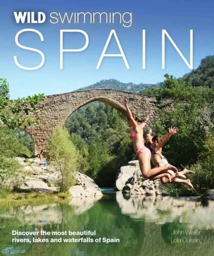 Cover image for Wild Swimming Spain: Discover the Most Beautiful Rivers, Lakes and Waterfalls of Spain