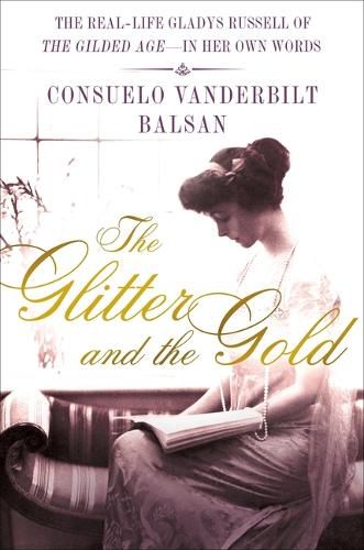 Cover image for The Glitter and the Gold: The American Duchess---In Her Own Words