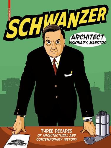 Cover image for Schwanzer - Architect. Visionary. Maestro.: Three Decades of Architectural and Contemporary History