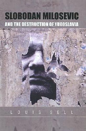 Cover image for Slobodan Milosevic and the Destruction of Yugoslavia