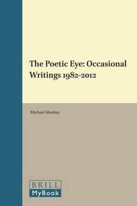 Cover image for The Poetic Eye: Occasional Writings 1982-2012