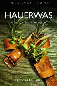 Cover image for Hauerwas: A (Very) Critical Introduction