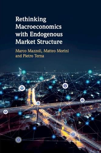 Cover image for Rethinking Macroeconomics with Endogenous Market Structure