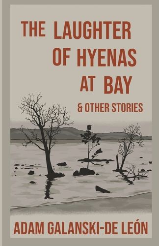 Cover image for The Laughter of Hyenas At Bay & Other Stories