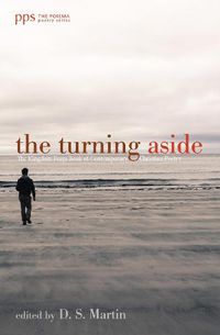 Cover image for The Turning Aside: The Kingdom Poets Book of Contemporary Christian Poetry