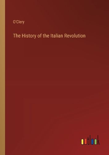 Cover image for The History of the Italian Revolution