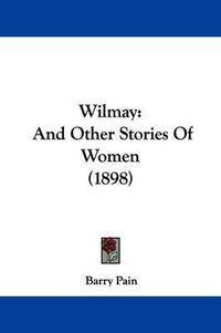 Cover image for Wilmay: And Other Stories of Women (1898)