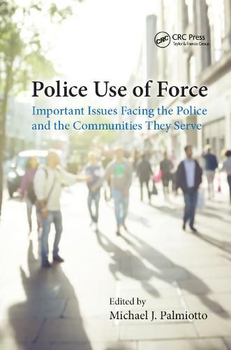 Cover image for Police Use of Force: Important Issues Facing the Police and the Communities They Serve