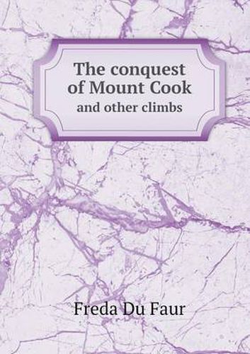 Cover image for The conquest of Mount Cook and other climbs