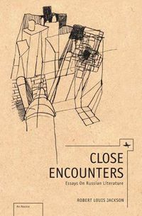 Cover image for Close Encounters: Essays on Russian Literature