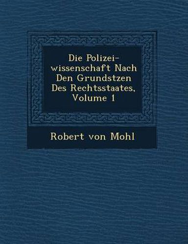 Cover image for Die Polizei-Wissenschaft Nach Den Grunds Tzen Des Rechtsstaates, Volume 1