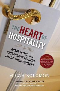 Cover image for The Heart of Hospitality: Great Hotel and Restaurant Leaders Share Their Secrets