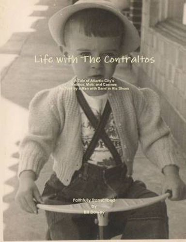 Cover image for Life with the Contraltos - A Tale of Atlantic City's Politics, Mob, and Casinos as Told by a Man with Sand in His Shoes