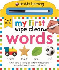 Cover image for Priddy Learning: My First Wipe Clean Words: A Fun Early Learning Book