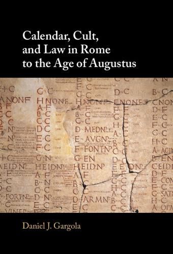 Cover image for Calendar, Cult, and Law in Rome to the Age of Augustus