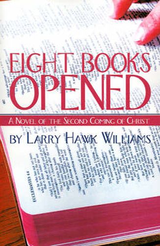 Eight Books Opened: A Novel of the Second Coming of Christ