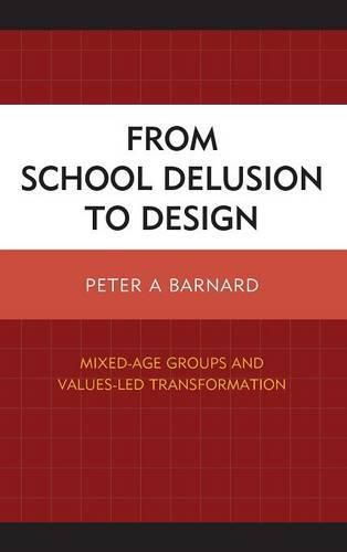 Cover image for From School Delusion to Design: Mixed-Age Groups and Values-Led Transformation