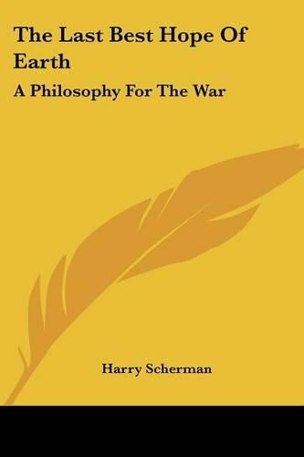 Cover image for The Last Best Hope of Earth: A Philosophy for the War