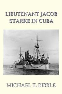 Cover image for Lieutenant Jacob Starke in Cuba