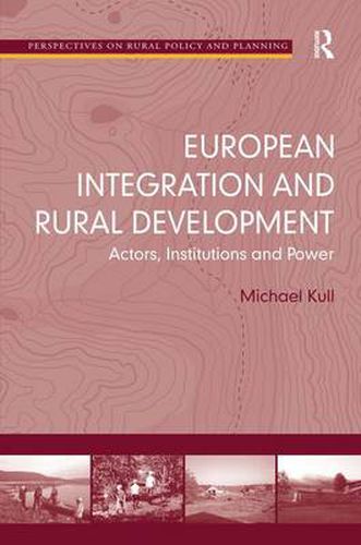 Cover image for European Integration and Rural Development: Actors, Institutions and Power