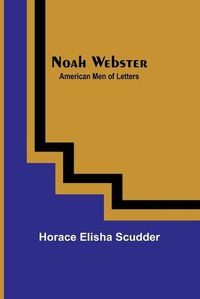 Cover image for Noah Webster; American Men of Letters