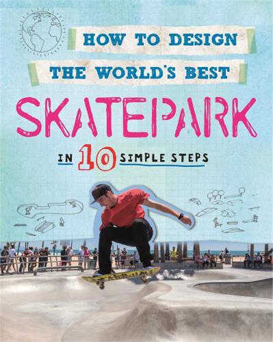 Cover image for How to Design the World's Best Skatepark: In 10 Simple Steps