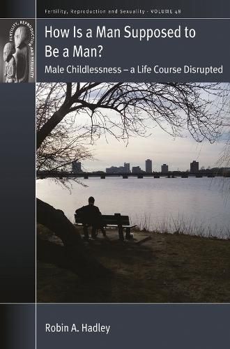 Cover image for How is a Man Supposed to be a Man?: Male Childlessness - a Life Course Disrupted