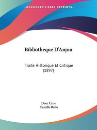 Cover image for Bibliotheque D'Anjou: Traite Historique Et Critique (1897)